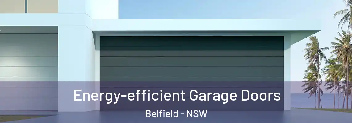 Energy-efficient Garage Doors Belfield - NSW