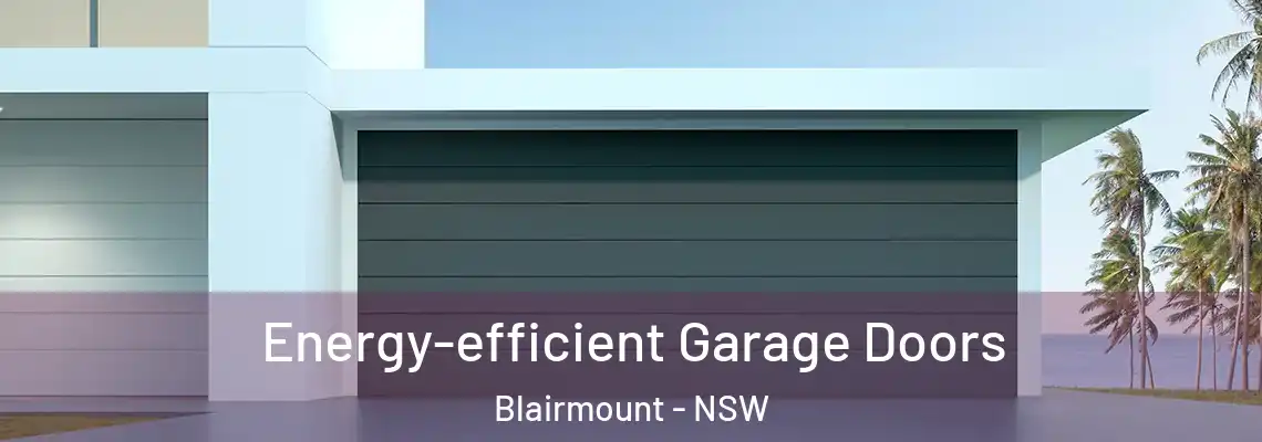 Energy-efficient Garage Doors Blairmount - NSW