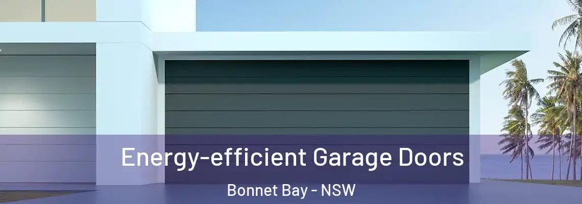 Energy-efficient Garage Doors Bonnet Bay - NSW