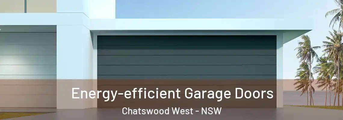 Energy-efficient Garage Doors Chatswood West - NSW