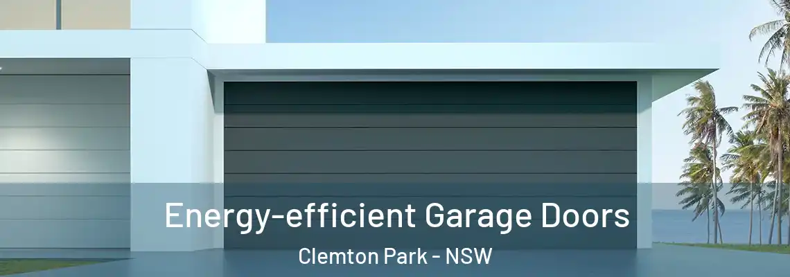 Energy-efficient Garage Doors Clemton Park - NSW