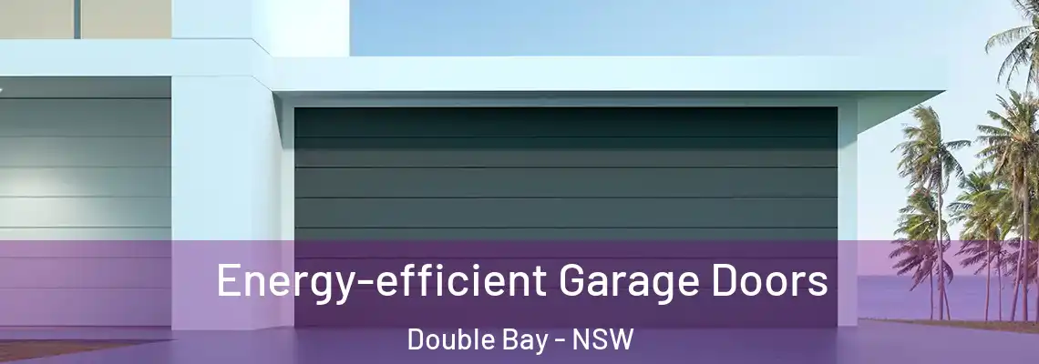 Energy-efficient Garage Doors Double Bay - NSW
