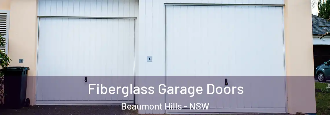 Fiberglass Garage Doors Beaumont Hills - NSW