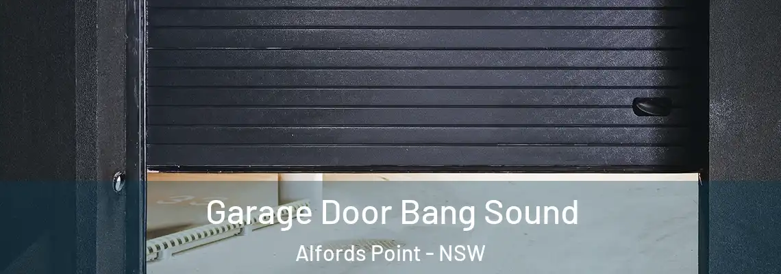Garage Door Bang Sound Alfords Point - NSW