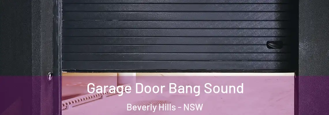 Garage Door Bang Sound Beverly Hills - NSW