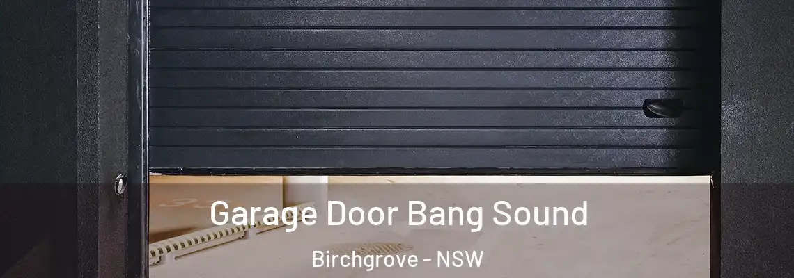 Garage Door Bang Sound Birchgrove - NSW
