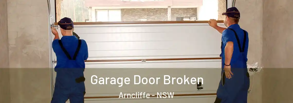 Garage Door Broken Arncliffe - NSW