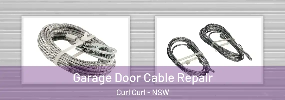 Garage Door Cable Repair Curl Curl - NSW