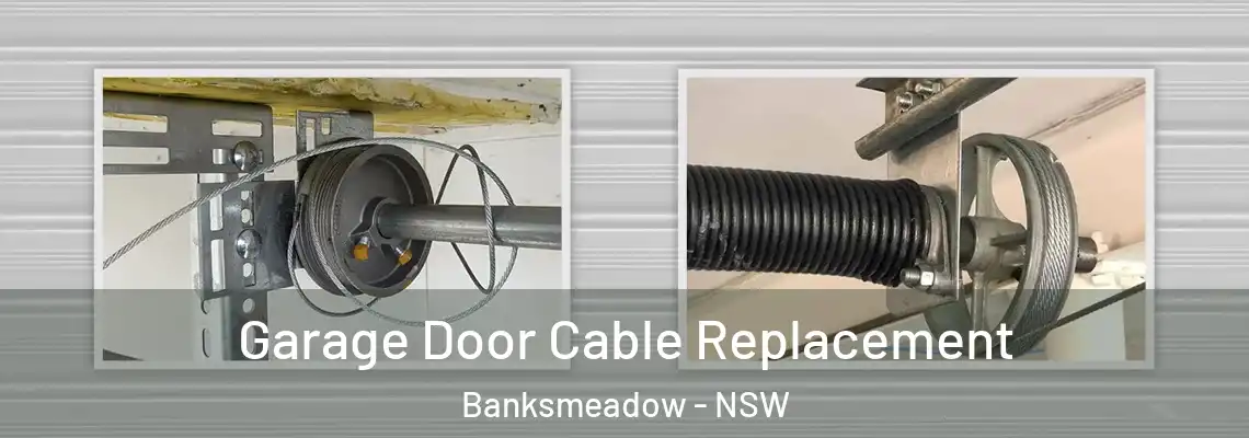Garage Door Cable Replacement Banksmeadow - NSW