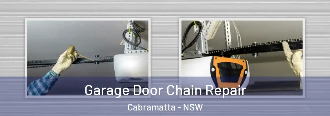 Garage Door Chain Repair Cabramatta - NSW