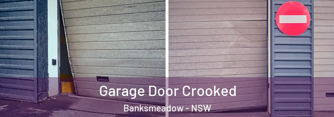 Garage Door Crooked Banksmeadow - NSW