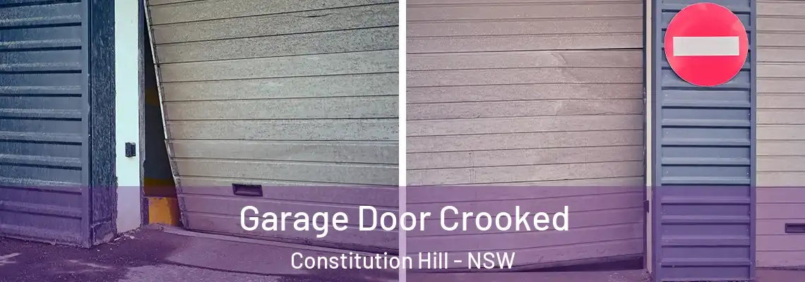 Garage Door Crooked Constitution Hill - NSW