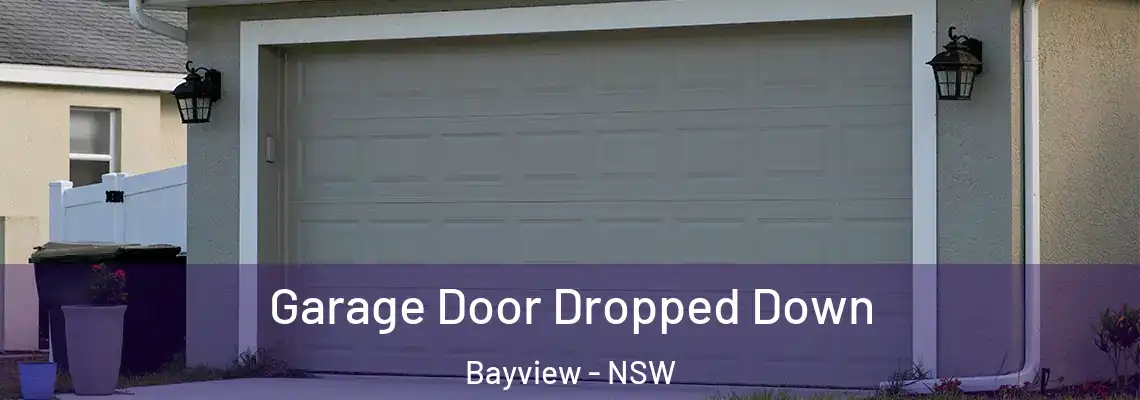 Garage Door Dropped Down Bayview - NSW