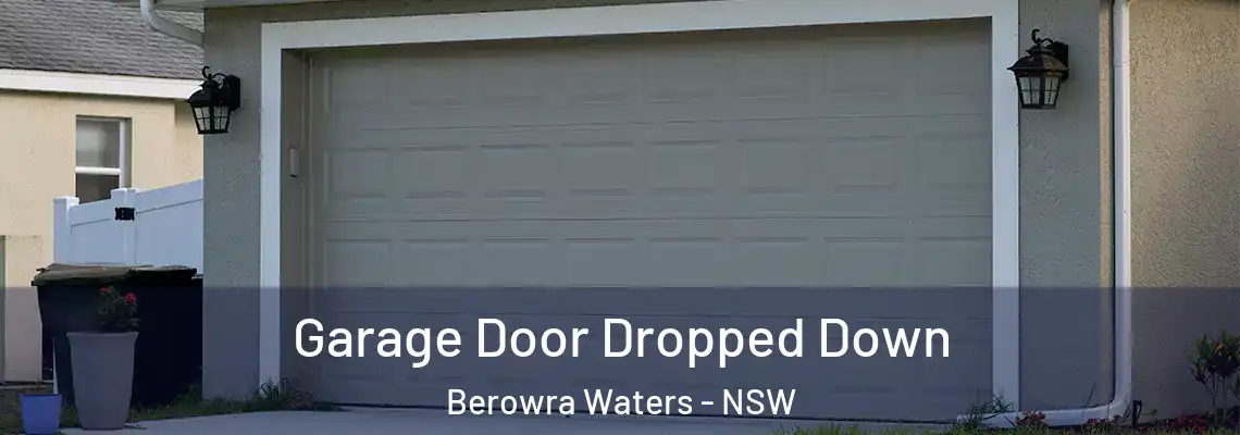 Garage Door Dropped Down Berowra Waters - NSW