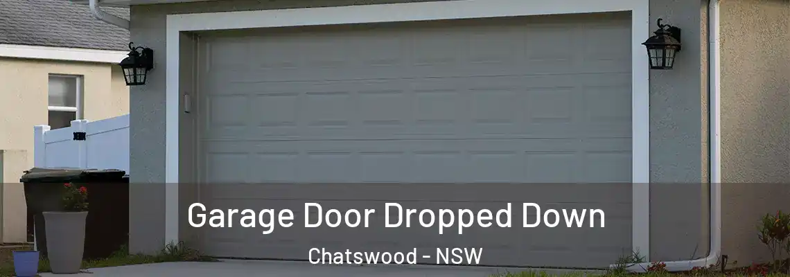 Garage Door Dropped Down Chatswood - NSW