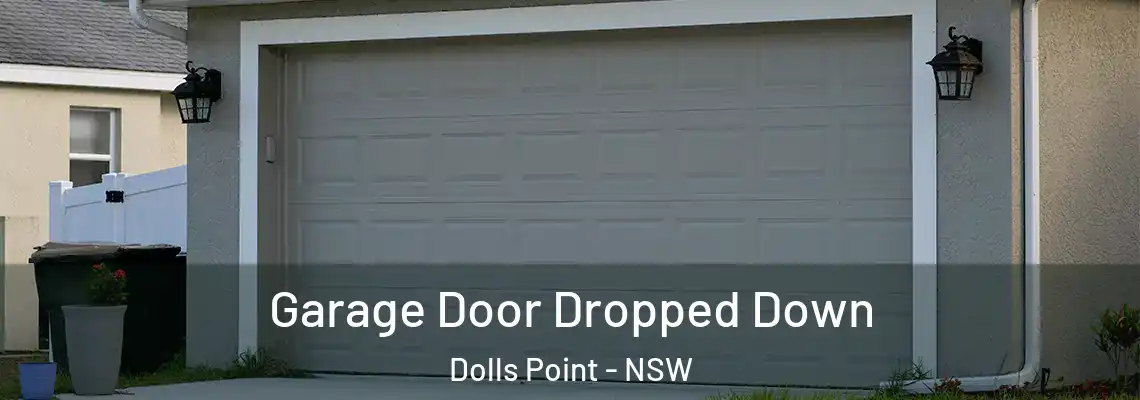 Garage Door Dropped Down Dolls Point - NSW