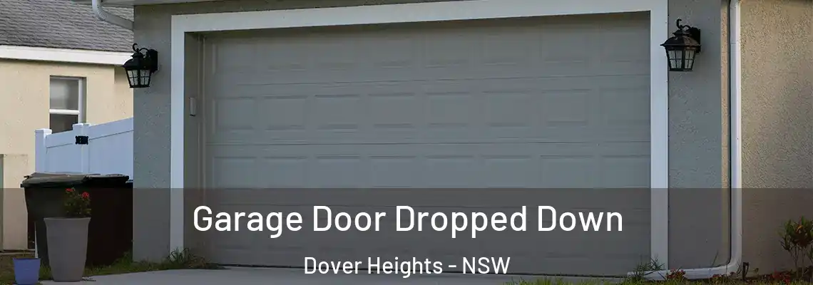 Garage Door Dropped Down Dover Heights - NSW