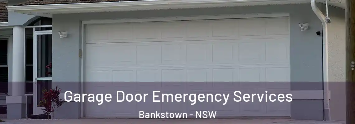 Garage Door Emergency Services Bankstown - NSW
