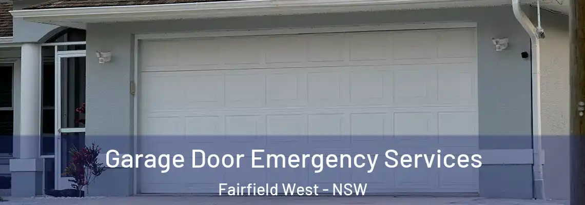 Garage Door Emergency Services Fairfield West - NSW