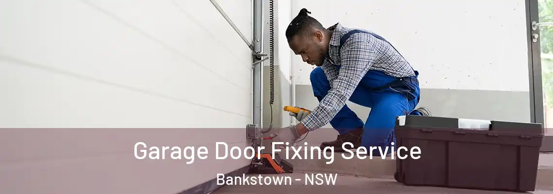 Garage Door Fixing Service Bankstown - NSW