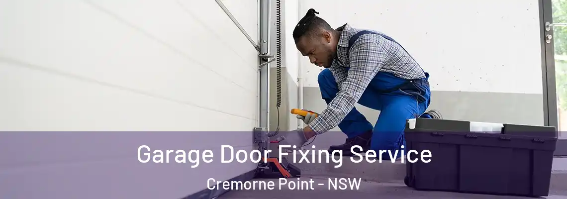 Garage Door Fixing Service Cremorne Point - NSW