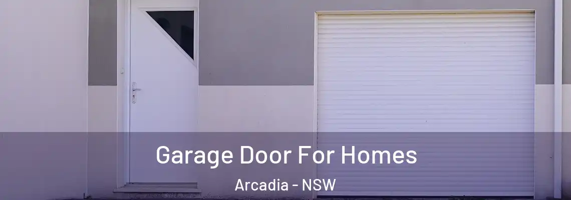Garage Door For Homes Arcadia - NSW