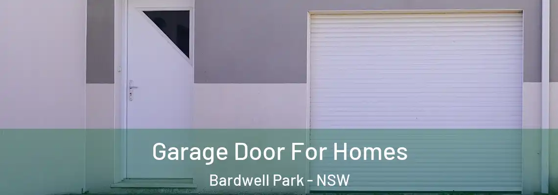 Garage Door For Homes Bardwell Park - NSW