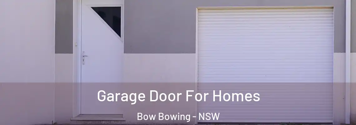 Garage Door For Homes Bow Bowing - NSW