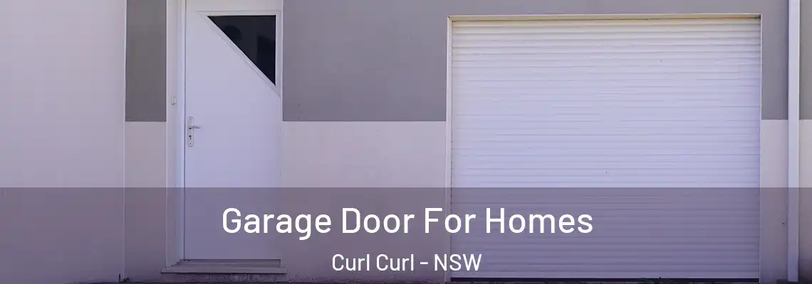 Garage Door For Homes Curl Curl - NSW