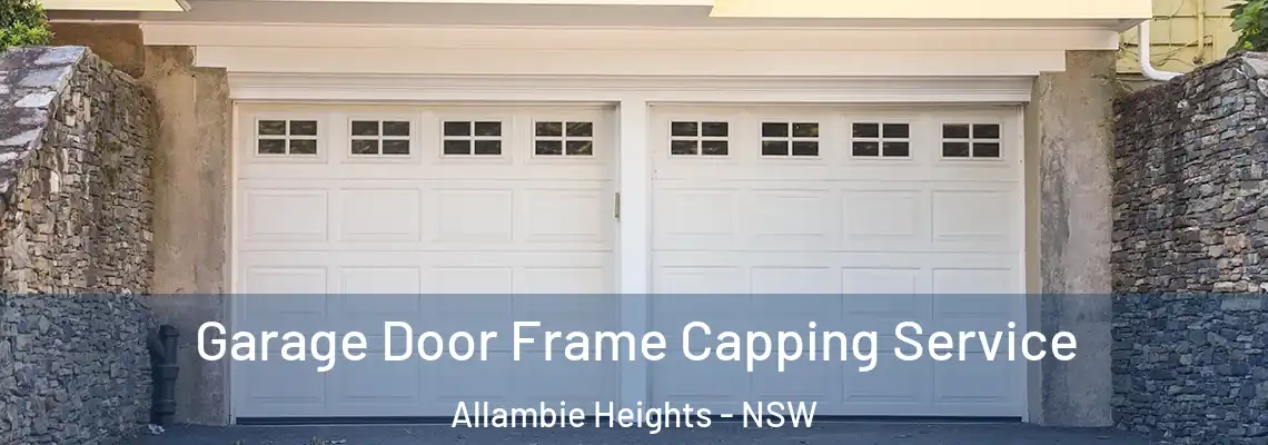 Garage Door Frame Capping Service Allambie Heights - NSW