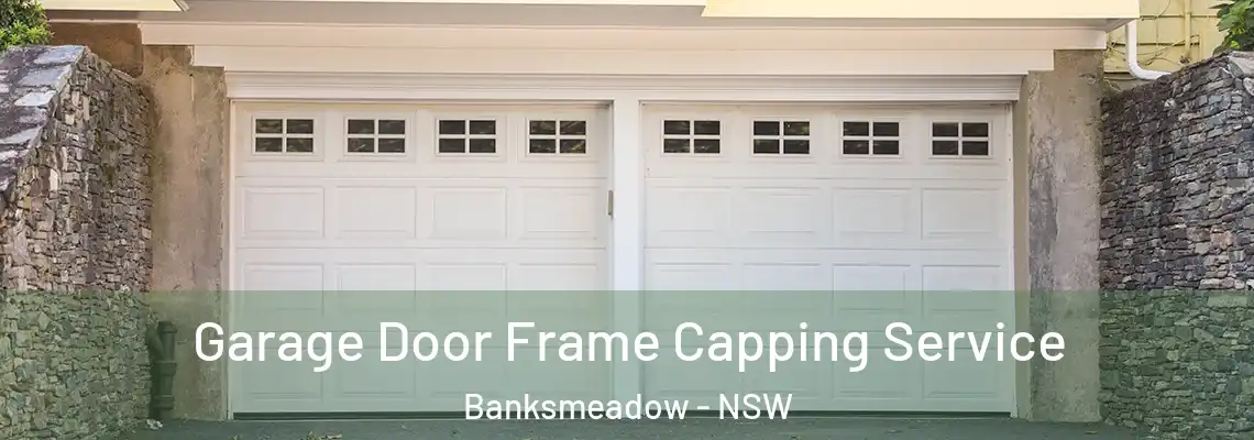Garage Door Frame Capping Service Banksmeadow - NSW