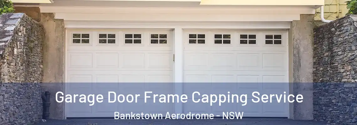 Garage Door Frame Capping Service Bankstown Aerodrome - NSW