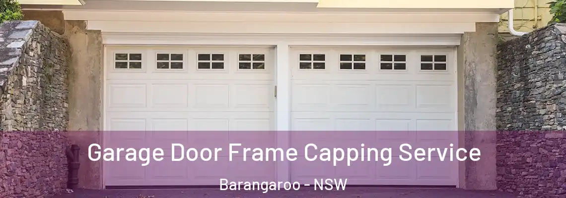 Garage Door Frame Capping Service Barangaroo - NSW