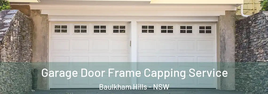 Garage Door Frame Capping Service Baulkham Hills - NSW
