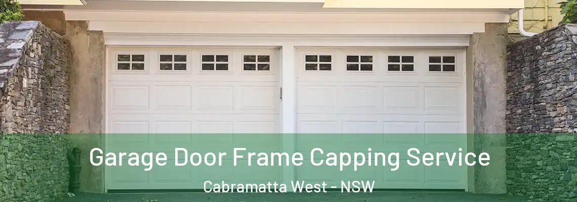 Garage Door Frame Capping Service Cabramatta West - NSW