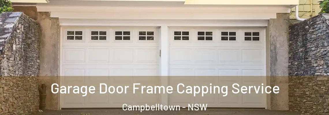Garage Door Frame Capping Service Campbelltown - NSW