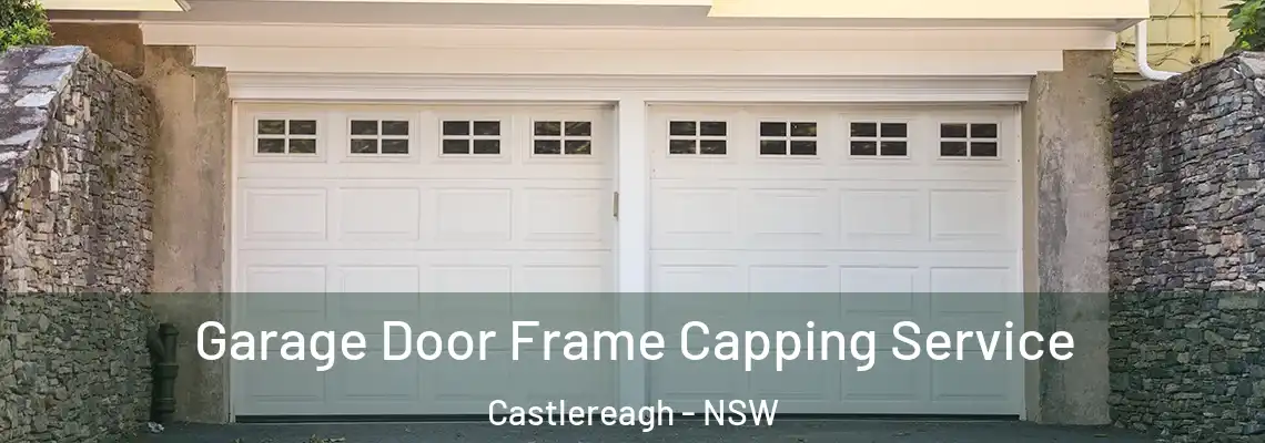 Garage Door Frame Capping Service Castlereagh - NSW
