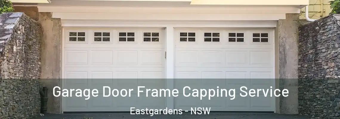 Garage Door Frame Capping Service Eastgardens - NSW