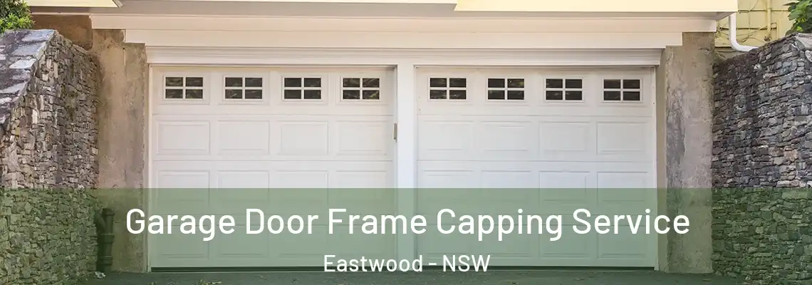 Garage Door Frame Capping Service Eastwood - NSW