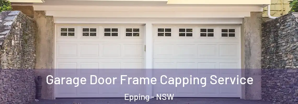 Garage Door Frame Capping Service Epping - NSW