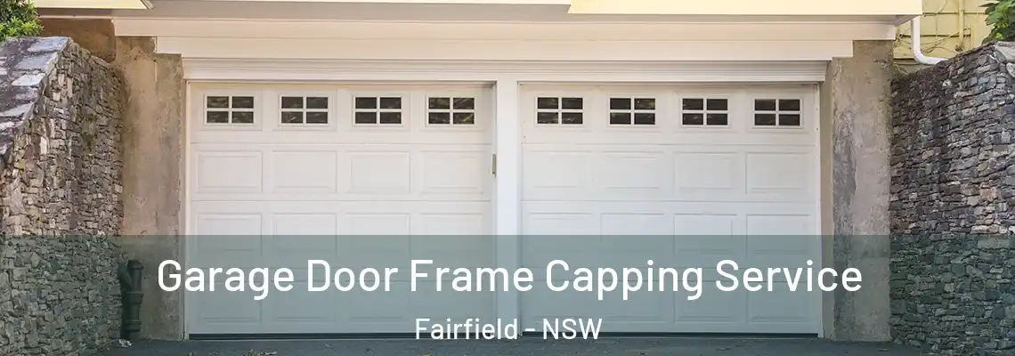 Garage Door Frame Capping Service Fairfield - NSW