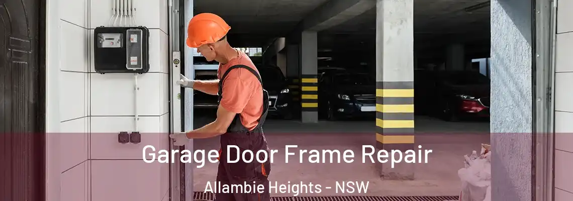 Garage Door Frame Repair Allambie Heights - NSW