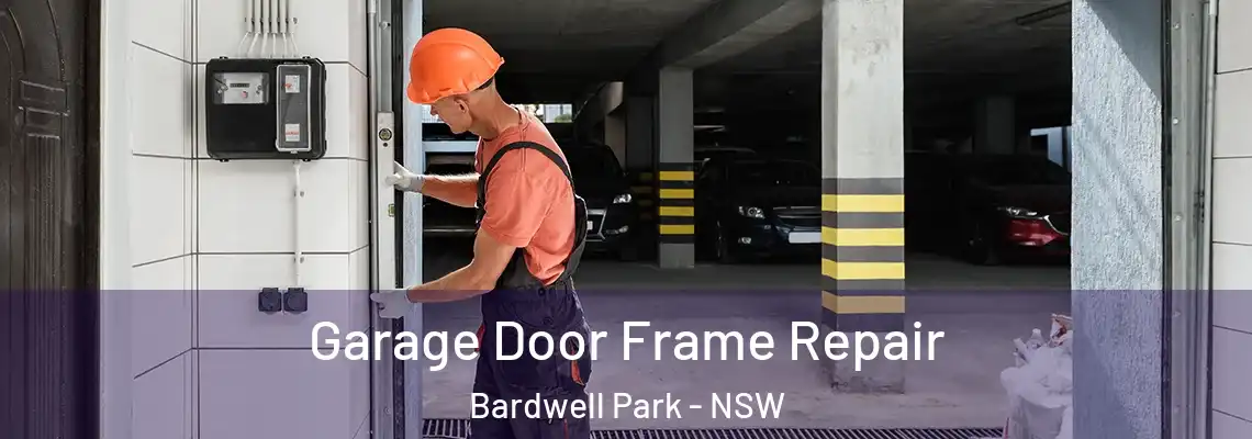 Garage Door Frame Repair Bardwell Park - NSW