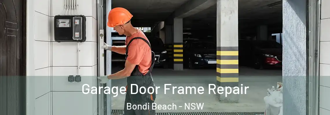 Garage Door Frame Repair Bondi Beach - NSW