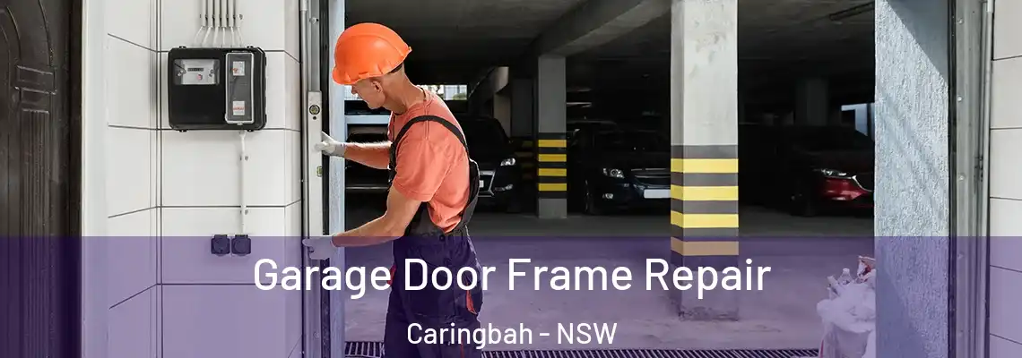 Garage Door Frame Repair Caringbah - NSW