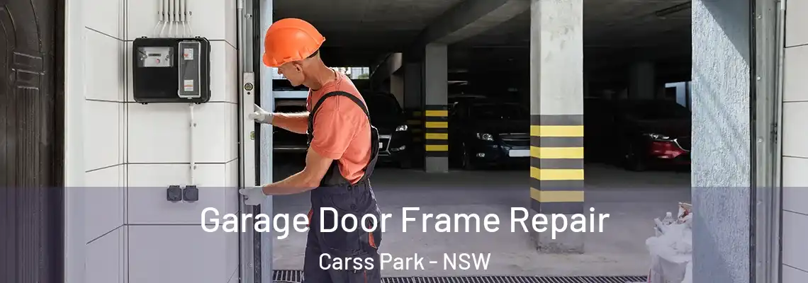 Garage Door Frame Repair Carss Park - NSW
