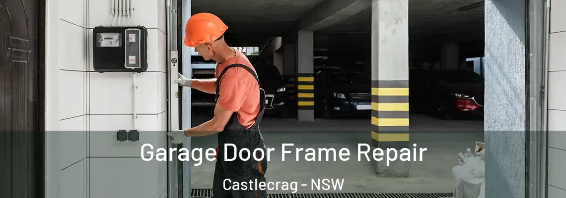 Garage Door Frame Repair Castlecrag - NSW
