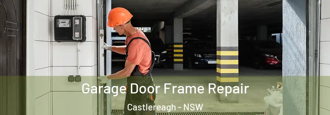 Garage Door Frame Repair Castlereagh - NSW