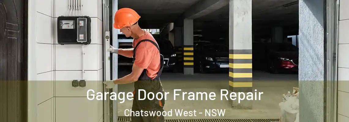 Garage Door Frame Repair Chatswood West - NSW