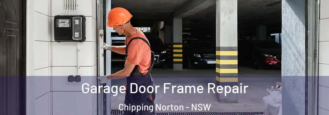 Garage Door Frame Repair Chipping Norton - NSW